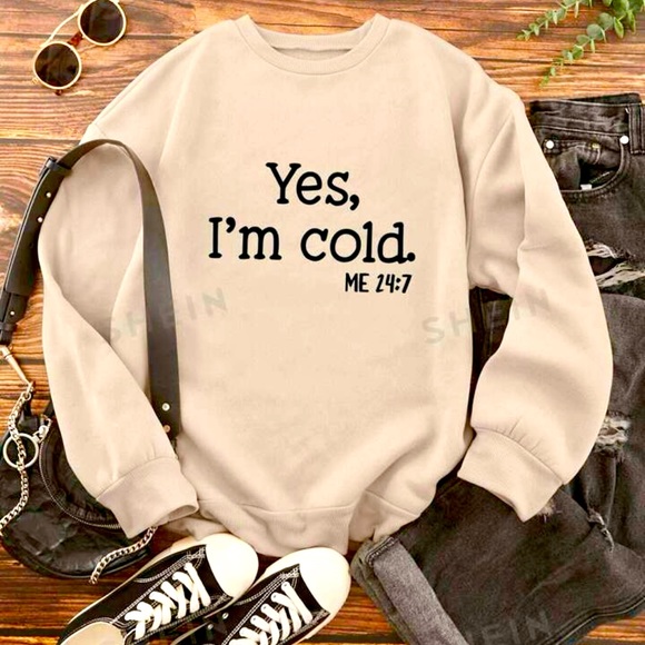 SHEIN Tops - SHEIN "yes I'm cold"- me sweatshirt, khaki size large